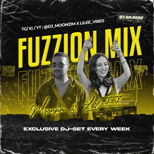 Fuzzion Mix with MOONZIM & LIL:EE (27.09.2025)