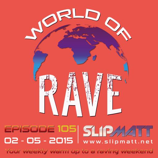 Slipmatt - World Of Rave #105