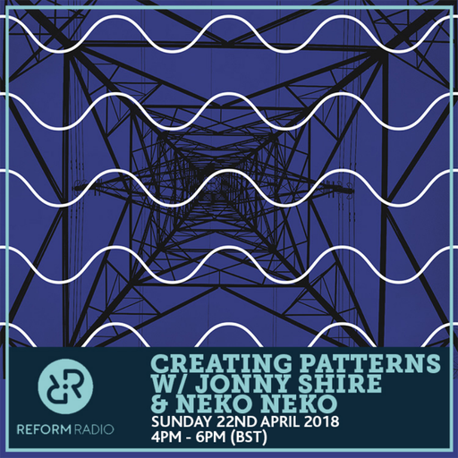 Creating Patterns w/ Jonny Shire & Neko Neko 22nd April 2018