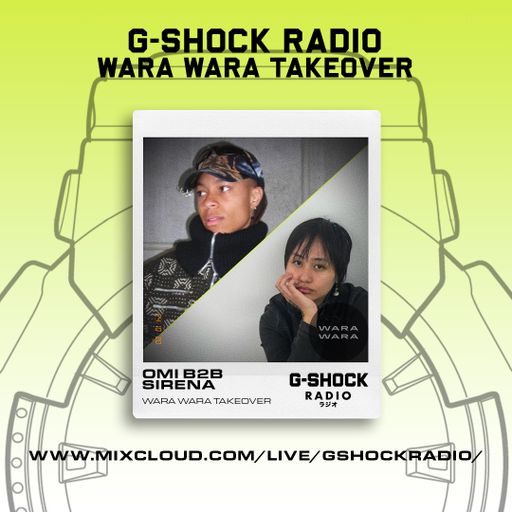 G-SHOCK Radio - Wara Wara Takeover - Omi B2B Sirena - 20/10