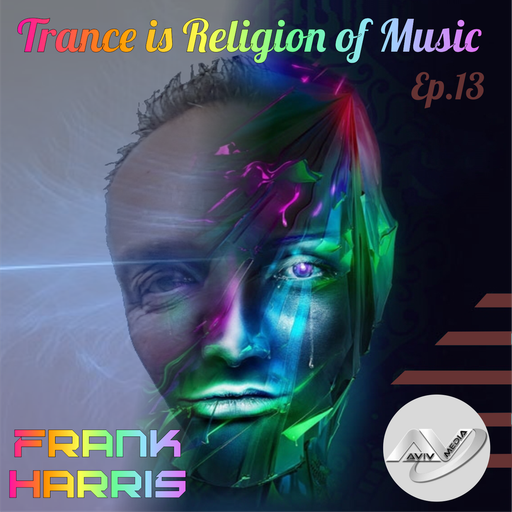 Trance Is Religion of Music Ep.013
