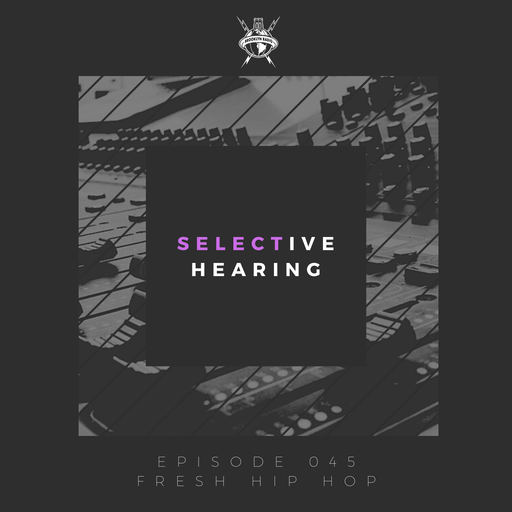 Selective Hearing Episode 045 - Fresh Hip Hop
