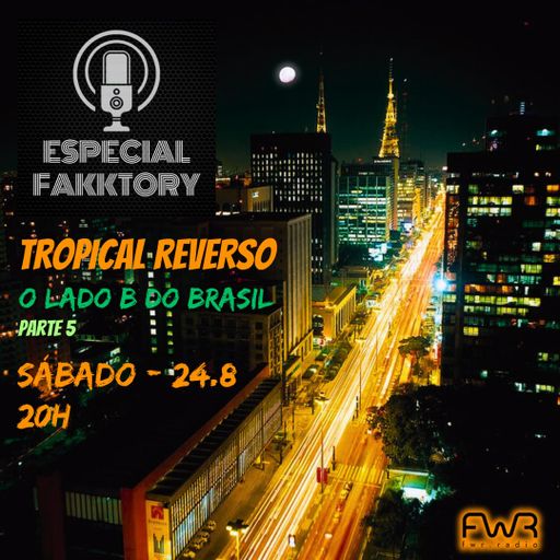 Especial Fakktory - Tropical Reverso 5 - 24.8.2024