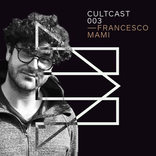 Cultcast Episode 003 mixed by Francesco Mami