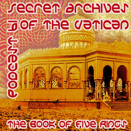 The Book of Five Rings - Secret Archives of the Vatican Podcast 61