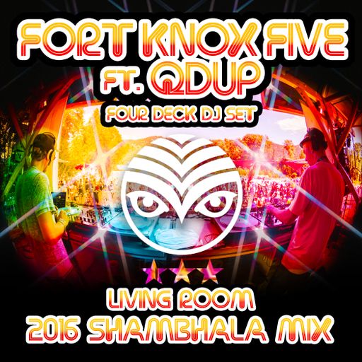 Fort Knox Five ft. Qdup - Four Deck Set from Shambhala Living Room 2016