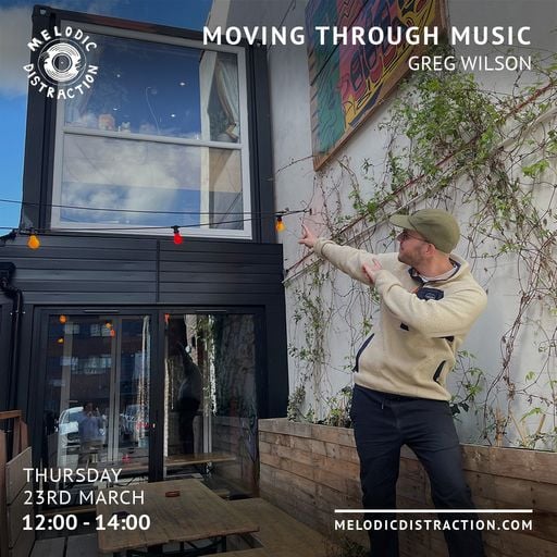 Moving Through Music with Josh Aitman & Greg Wilson (March '23)