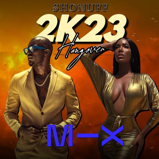 THE 2K23 HANGOVER 4SHO (DJ SHONUFF)