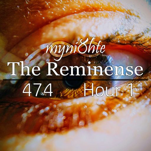 The Reminense 474 - Hour 1