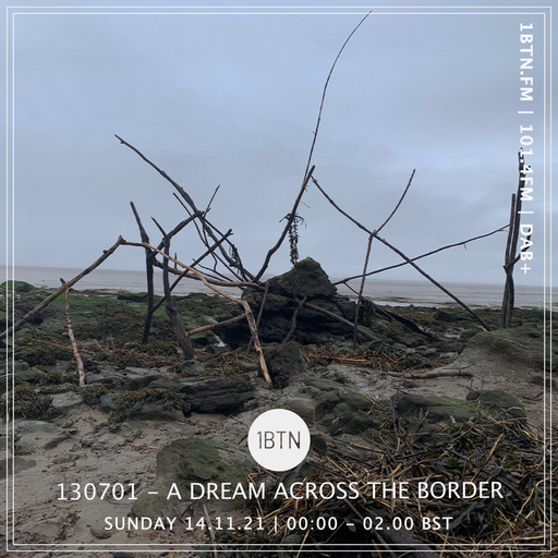 130701 - A Dream Across The Border - 14.11.2021