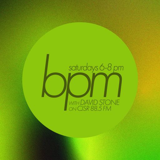 BPM with DAVID STONE on CJSR 88.5 FM : September 17, 2022
