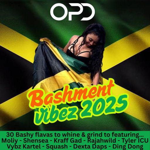 OPD Bashment 2025 - Moliy - Shensea - Kraff Gad - Rajaeild - Tyler ICU - Vybz Kartel - Squash - Dext