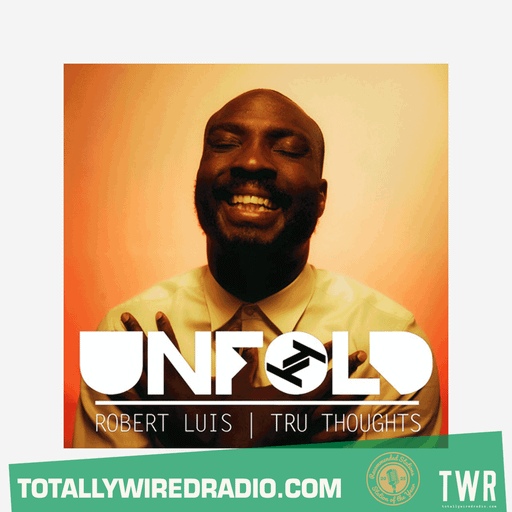 Tru Thoughts Presents Unfold w/ Robert Luis ~ 15.03.26