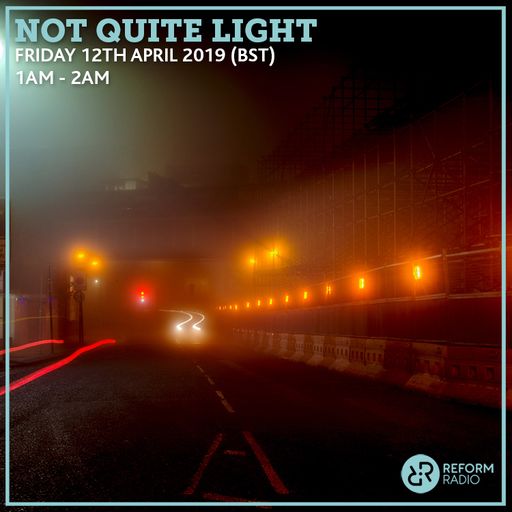 Not Quite Light 12 April 2019