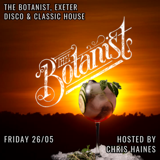 The Botanist Live 26/05 - Disco, Nu Disco and Class House