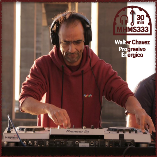 MHMS333 DJ Walter Chavez - Progressive Energico