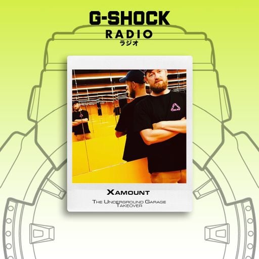 G-SHOCK Radio - The Underground Garage Takeover - Xamount - 03/05