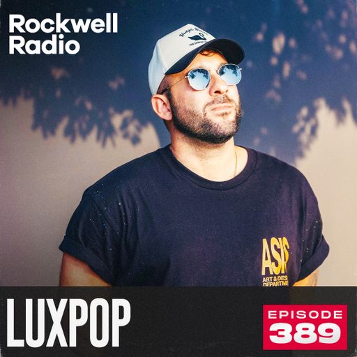 ROCKWELL RADIO - LUXPOP - FEB 2025 (EP. 389)
