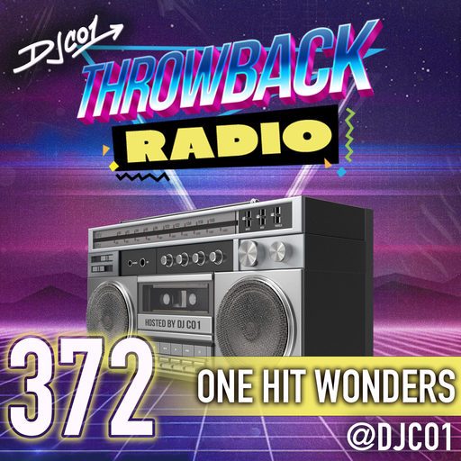 Throwback Radio #372 - DJ CO1 (One Hit Wonders)