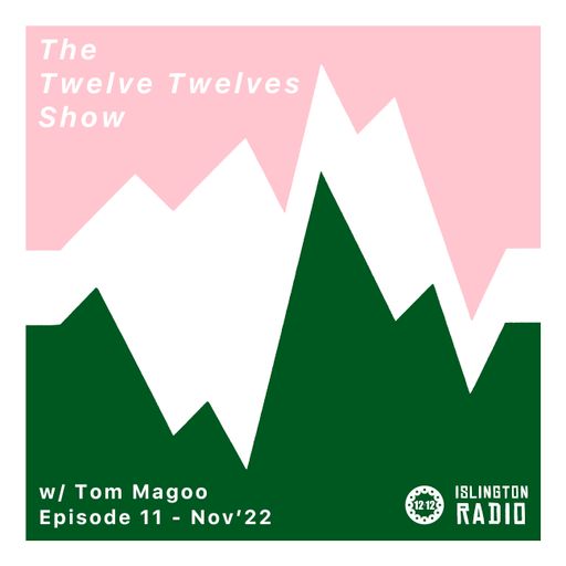 The Twelve Twelves Show with Tom Magoo (10/11/2022)