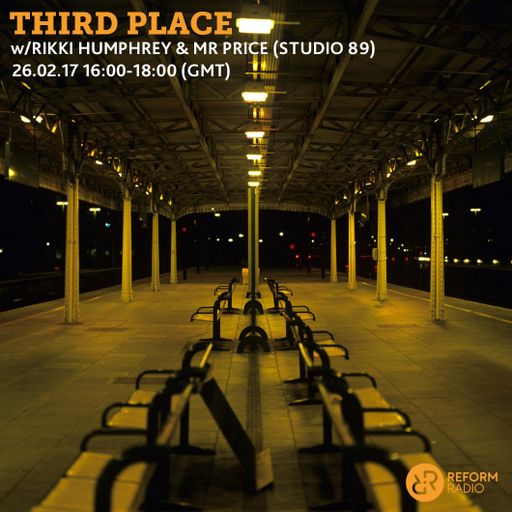 Third Place w/ Rikki Humphrey & Mr Price (Studio 89) 26th February 2017