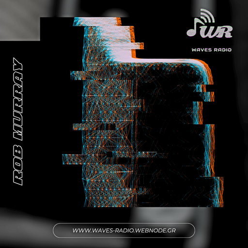 ROB MURRAY for Waves Radio #113 - Friday Edition