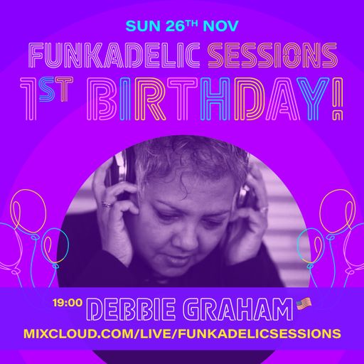 US Music Producer | DJ - Debbie Graham - Funkadelic Sessions - 1st Birthday - 26-NOV-2023
