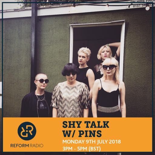 Shy Talk w/ PINS 9th July 2018