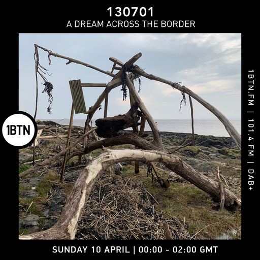 130701 - A Dream Across The Border - 10.04.2022