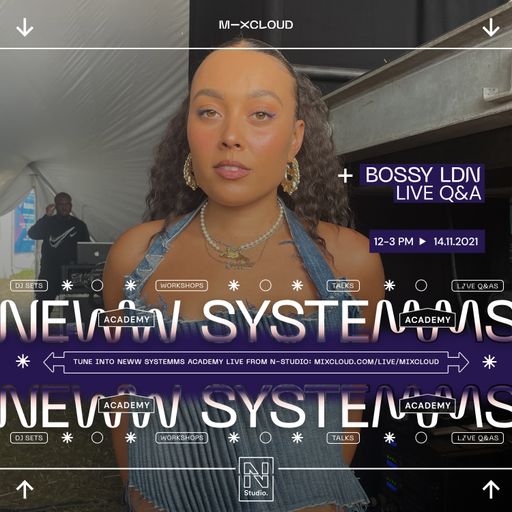 Bossy LDN & GCDJ: Izzy Bossy, Jordss | New Systems Academy