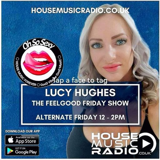 The FeelGood Friday Show Live with Lucy Hughes on House Music Radio 4.8.23