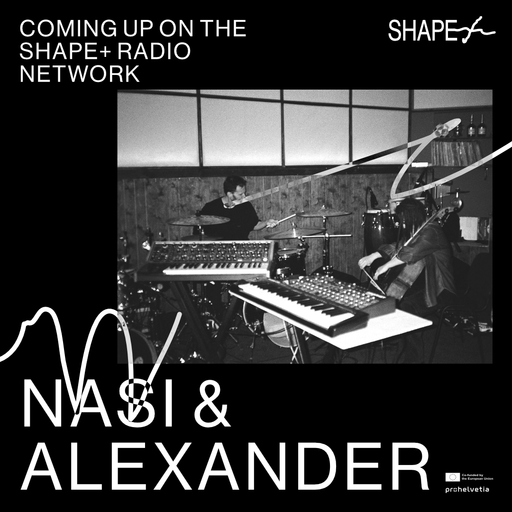 SHAPE+ broadcast series : Nasi & Alexander 07.07.2025