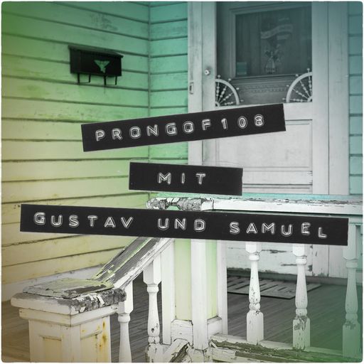 Prongof108 #32 w/ Gustav & Samuel 18.01.2016