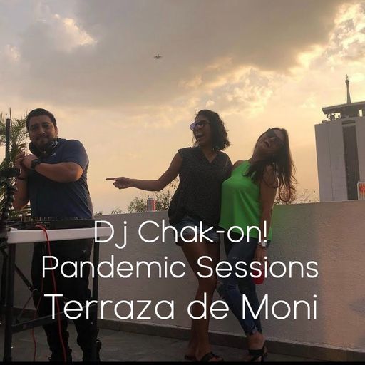 Dj Chak-on! Pandemic Sessions - Terraza de Moni 01/05/2021