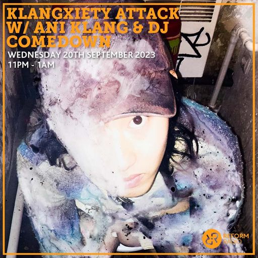 Klangxiety Attack w/ Ani Klang & DJ Comedown 20th September 2023