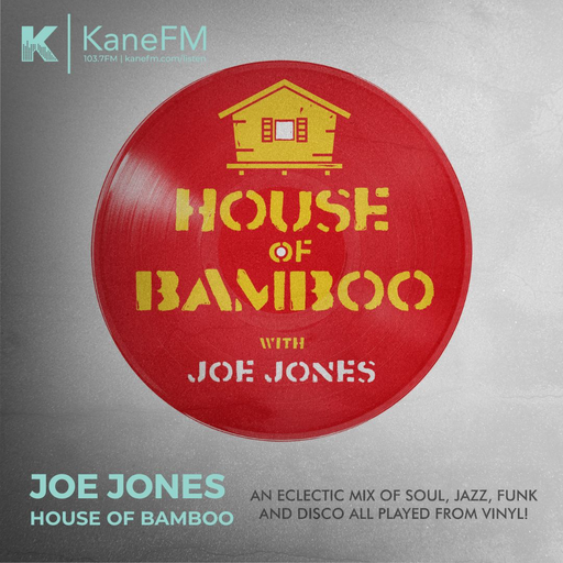 House of Bamboo With Joe Jones - 4 Hour Special  19th Jan KANE FM
