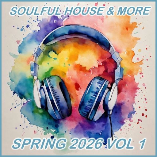Soulful House & More Spring 2026 Vol 1