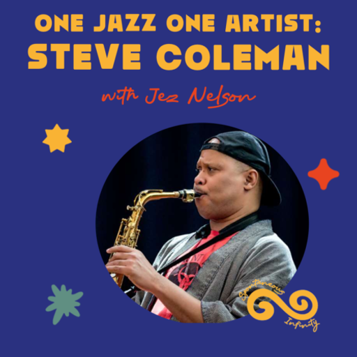 Jez Nelson presents: One Jazz One Artist - Steve Coleman