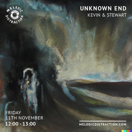 Unknown End with Kevin & Stuart (November '22)