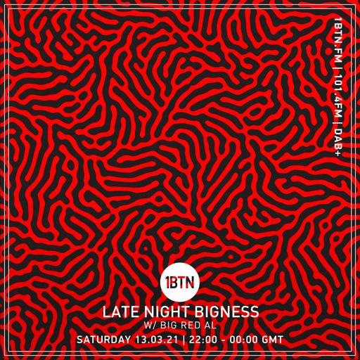 LATE NIGHT BIGNESS with BIG RED AL, Ep #37 - 13.03.2021