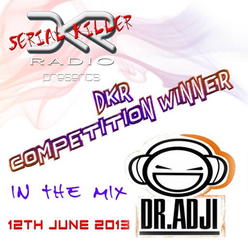 DKR Serial Killers Radio Show 08 - DR. ADJI, DKR Remix Competition Winner (12th June 2013)