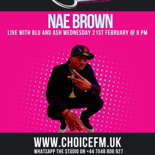 ChoiceFMUK - Live with Blu & Ash with Special Guest Nae Brown - 25/02/2026