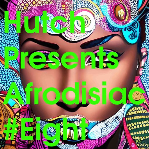 HUTCH PRESENT AFRODISIAC PART EIGHT