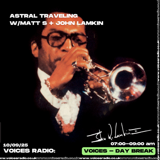 Astral Traveling w/ Matt S + John Lamkin - 10/09/25 - Voices Radio