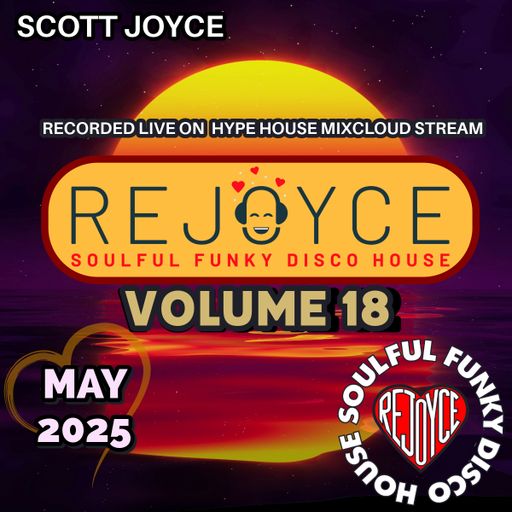 Scott Joyce presents – REJOYCE Volume 18 – May 2025 (Live Hype House Stream)