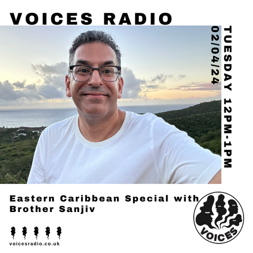 Eastern Caribbean Special w/ Brother Sanjiv - 02/04/24 - Voices Radio