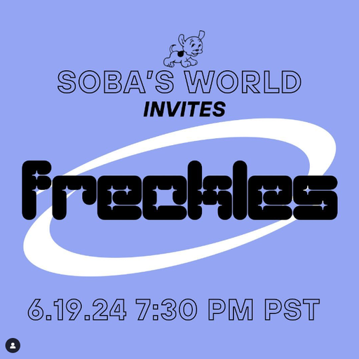 Soba's World - Featuring Freckles (06.19.2024)