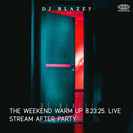 The weekend warm up 8.23.25. live stream after party