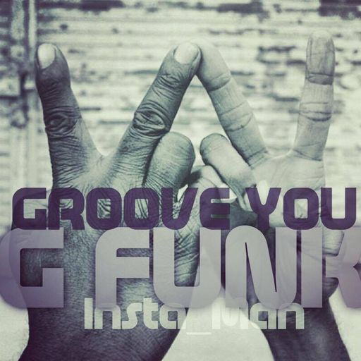 Groove You #68 ~ G Funk Classics with Guest Programmer Insta_Man