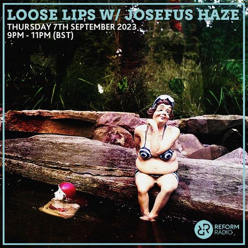 Loose Lips w/ Josefus Haze 7th September 2023